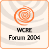 WCRE Forum 2004